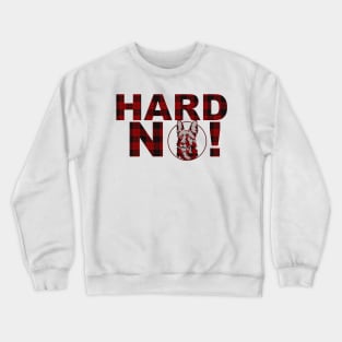 Hard No - Plaid Design - Letterkenny Crewneck Sweatshirt